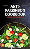 ANTI-PARKINSON COOKBOOK: The Complete Guide to Preventing and Fighting Parkinson Disease Including Healthy Recipes (English Edition)