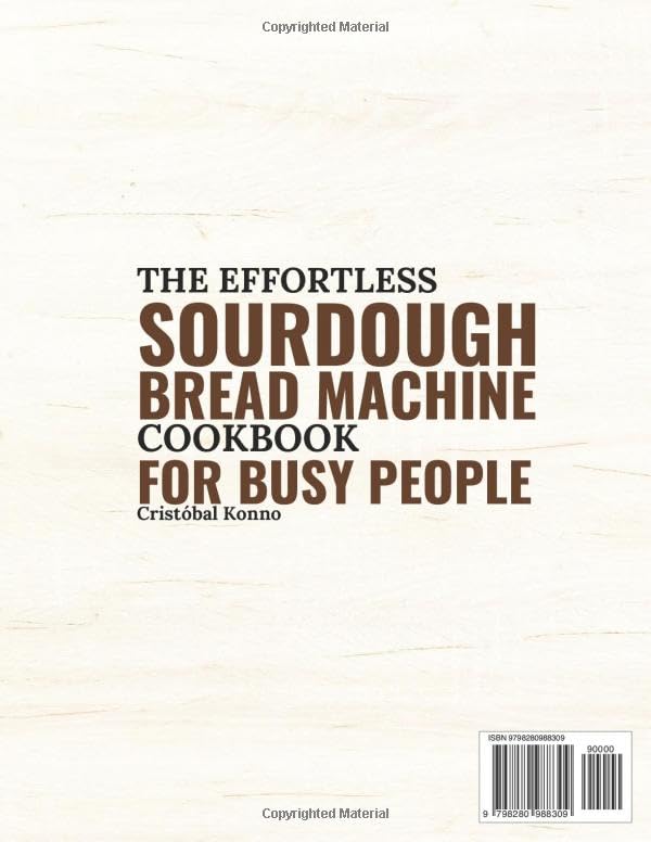 The Effortless Sourdough Bread Machine Cookbook for Busy People: Easy, Healthy Recipes for Artisan, Preservative-Free Bread—Made Without Kneading and With Minimal Effort, Even for Beginners - Image 2