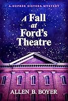 A Fall at Ford's Theatre: A Dupree Sisters Mystery 1952579775 Book Cover