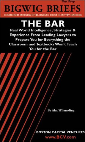 Buy The Bar: Real World Intelligence, Strategies and Experience from Industry Experts to Prepare You for Everything the Classroom and Textbooks Won't Teach You (Bigwig Briefs Test Prep Series) — BookShops.in