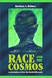 Race and the Cosmos: An Invitation to View the World Differently