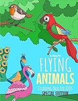 Flying Animals Coloring Pack for Kids SPECIAL EDITION : * Ships from and Sold by Amazon. * Insects and Birds Coloring Book for Kids. Other Fantastic Flying Animals Are Also Included 1713089068 Book Cover