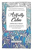 Artfully Calm: From overwhelm to Awesome the 21st Century Survivors Tool-Kit