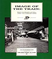 Image of the Train: The Victorian Era 0948489138 Book Cover