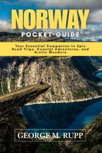 NORWAY POCKET GUIDE: Your Essential Companion to Epic Road Trips, Coastal Adventures, and Arctic...