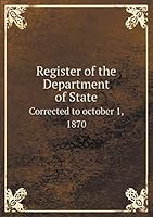 Register of the Department of State Corrected to october 1, 1870 5519153167 Book Cover