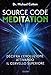 Source Code Meditation. Decifra L'evoluzione Attivando Il Cervello Superiore. Ediz. Illustrata - 3