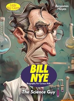 Paperback Bill Nye Biography For Curious Kids: The Science Guy (Inspiring Stories For Curious Minds) Book
