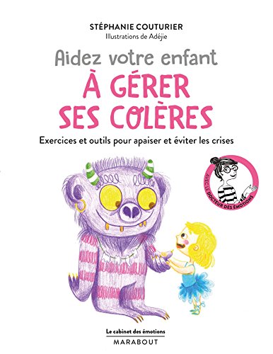 Télécharger Le cabinet des émotions : Aidez votre enfant à gérer ses colères: Exercices et outils pour apais Livre PDF Gratuit