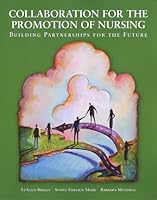 Collaboration for the Promotion of Nursing: Building Partnerships for the Future 193053809X Book Cover