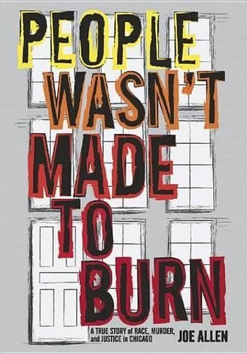 Buy People Wasn't Made To Burn: A True Story of Race, Housing and Murder in Chicago — BookShops.in