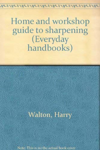 Home and Workshop Guide to Sharpening 0064634183 Book Cover