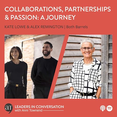 Collaborations, Partnerships and Passion: A Journey - a conversation with Kate Lowe Founder and Director and Alex Remington, Director of Partnerships at Both Barrels