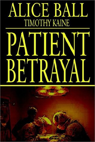Patient Betrayal: Ball, Alice: 9781403359490: Amazon.com: Books