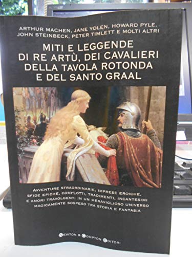 Miti e leggende di re Artù, dei cavalieri della Tavola rotonda e del Santo Gr