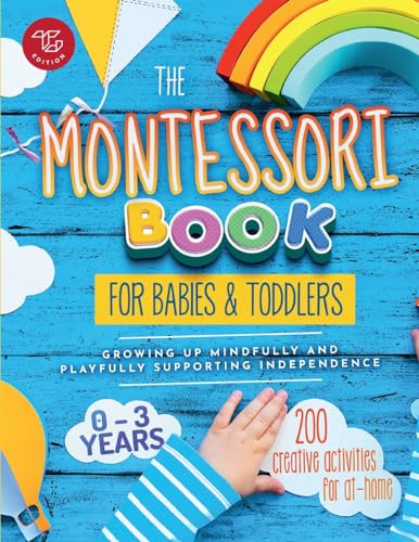 Image of The Montessori Book for Babies and Toddlers: 200 creative activities for at-home to help children from ages 0 to 3 - grow mindfully and playfully while supporting independence (Montessori at home)