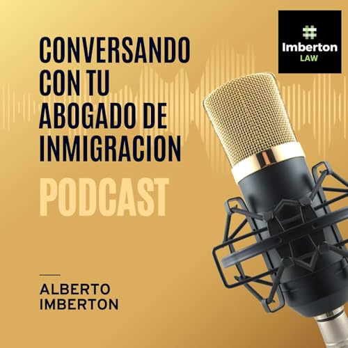 Couverture de Conversando con Tu Abogado de Inmigracion👨🏽&zwj;👩&zwj;👧🏼&zwj;👦🏾💡🎙️
