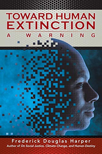Toward Human Extinction: A Warning 1503546829 Book Cover