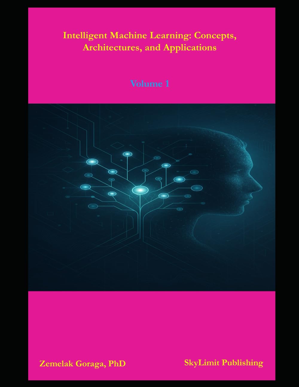 Intelligent Machine Learning: Concepts, Architectures, and Applications