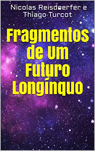 Fragmentos de Um Futuro Longínquo