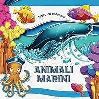 Animali marini: Libro da colorare (Italian Edition) B0F6C9TZJN Book Cover