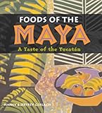 Foods of the Maya: A Taste of the Yucatán