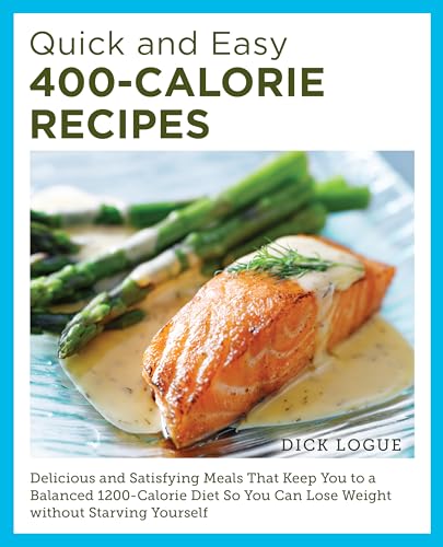 Quick and Easy 400-Calorie Recipes: Delicious and Satisfying Meals That