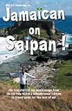 Jamaican On Saipan: The True Story of One Man's Escape from the Rat Race to Live a Personal Nomadpreneur's Dream!: (A