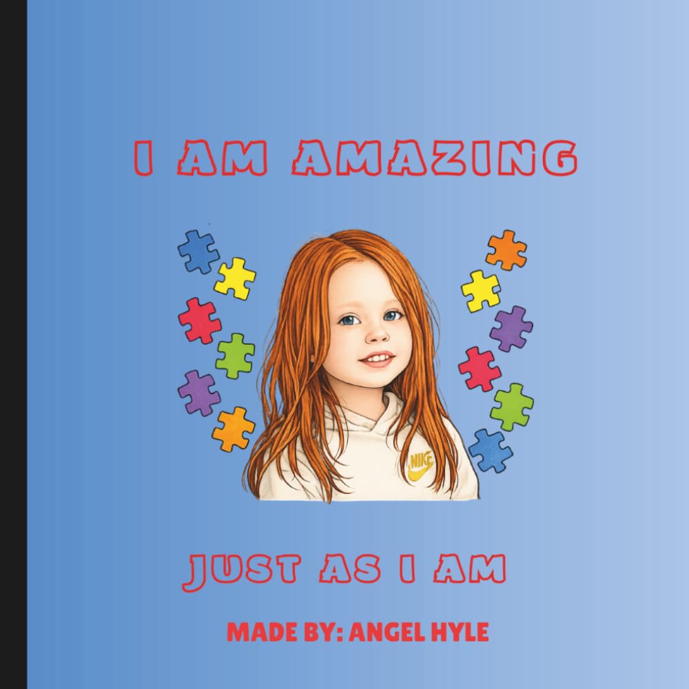 I AM AMAZING JUST AS I AM: My Way Is the Right Way for Me