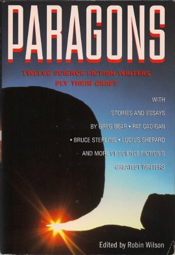 Paragons: Twelve Master Science Fiction Writers Ply Their Craft Paragons: Twelve Master Science Fiction Writers Ply Their Craft