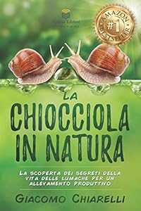 La Chiocciola in Natura: La scoperta della vita delle lumache per un allevamento produttivo