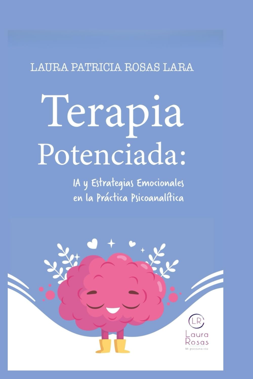 Terapia Potenciada: IA y Estrategias Emocionales en la Práctica Psicoanalítica: De la ganadora del Águila de Oro 2025 una guía integral para evaluar, ... tu consulta con herramientas éticas.