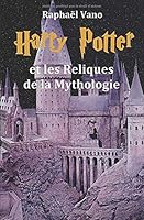 Harry Potter et les Reliques de la Mythologie 1655587218 Book Cover