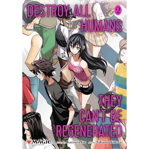Destroy All Humans. They Can't Be Regenerated. A Magic: The Gathering Manga, Vol. 2: Limited edition Magic: The Gathering card included in first ... CANT BE REGENERATED MTG MANGA GN, Band 2)