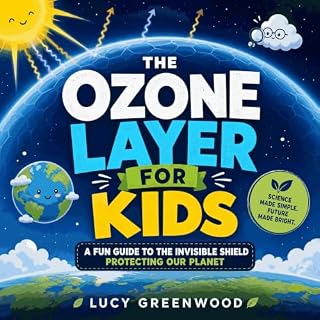 The Ozone Layer for Kids: A Fun Guide to the Invisible Shield Protecting Our Planet cover art