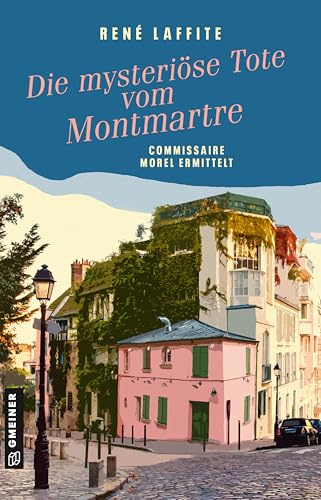 Die mysteriöse Tote vom Montmartre: Commissaire Morel ermittelt