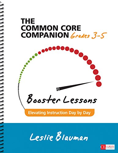 The Common Core Companion: Booster Lessons, Grades 3-5: Elevating Instruction Day by Day (Corwin Literacy) The Common Core Companion: Booster Lessons, Grades 3-5: Elevating Instruction Day by Day (Corwin Literacy)