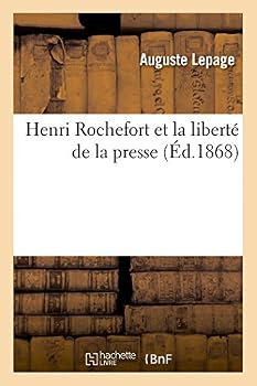 Henri Rochefort Et La Liberta(c) de La Presse