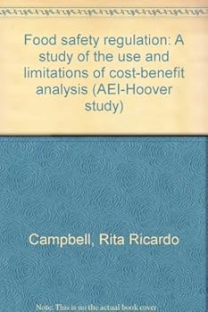 Unknown Binding Food safety regulation: A study of the use and limitations of cost-benefit analysis (AEI-Hoover policy studies) Book