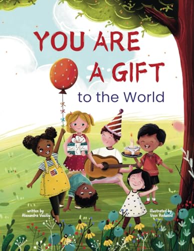 You Are a Gift to the World: An Empowering Picture Book to Boost Self-Confidence, Courage, Determination, and Self-Esteem