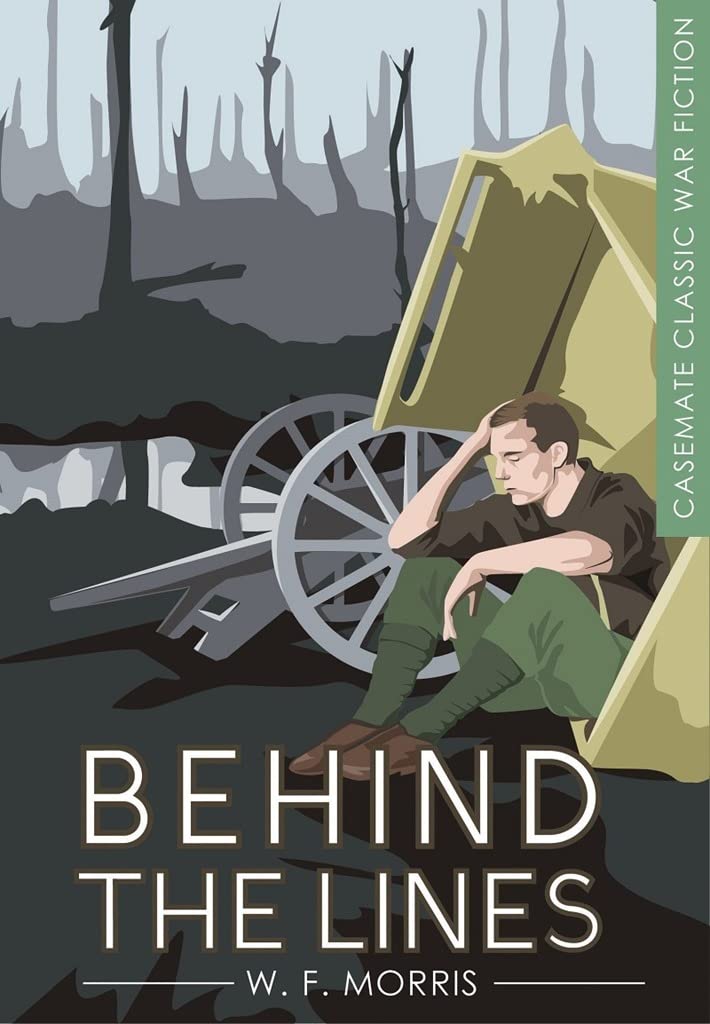 Behind the Lines (Casemate Classic War Fiction) By W. F. Morris