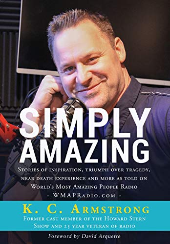 Simply Amazing: Stories of inspiration, Triumph over tragedy, near death experiences and more as told on WMAPRadio