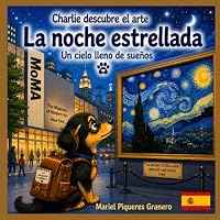 Charlie y la Noche Estrellada. Un cielo lleno de sueños: Colección: Charlie descubre el arte (Spanish Edition) B0HC3BDNJM Book Cover