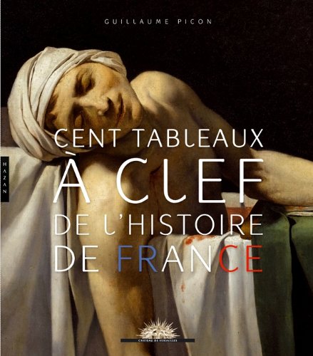 Télécharger Cent tableaux à clef de l'histoire de France Livre PDF Gratuit