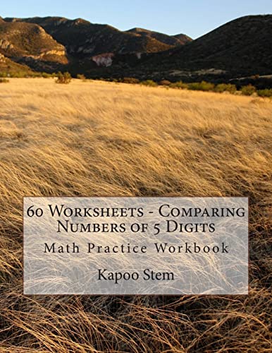 60 Worksheets - Comparing Numbers of 5 Digits: Math Practice Workbook (60 Days Math Number Comparison Series)