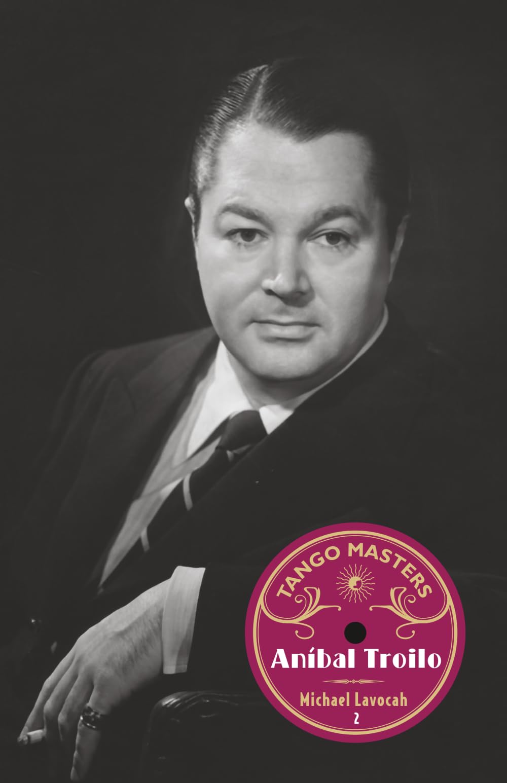 Tango Masters: Anibal Troilo: