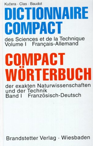 Dictionnaire Compact des Sciences et de la Technique /Compact Wörterbuch der exakten Naturwissenschaften und der Technik: Compact Wörterbuch der ... Mit etwa 73.100 Eintragungen