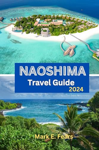 NAOSHIMA TRAVEL GUIDE 2024: Naoshima Unveiled: Your Comprehensive Travel Companion