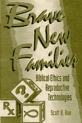 Amazon.com: Brave New Families: Biblical Ethics and Reproductive ...