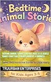 Bedtime Animal Stories for Kids Ages 3–5 A Gentle Bunny Story That Teaches Bravery & Kindness: Sweet Bedtime Animal Stories for Little Hearts (English Edition)